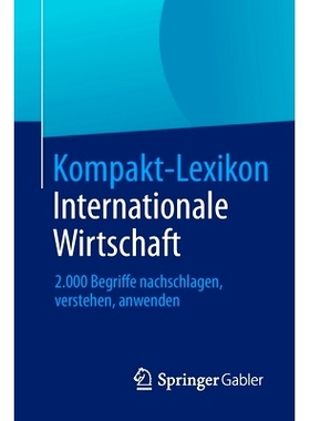 预订 Kompakt-Lexikon Internationale Wirtschaft: 2.000 Begriffe nachschlagen, verstehen, anwenden 简明国际经济学词典：200