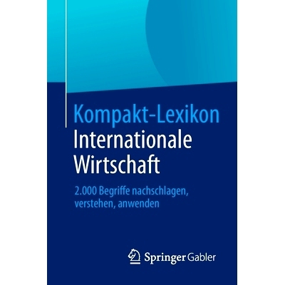 预订 Kompakt-Lexikon Internationale Wirtschaft: 2.000 Begriffe nachschlagen, verstehen, anwenden 简明国际经济学词典：200