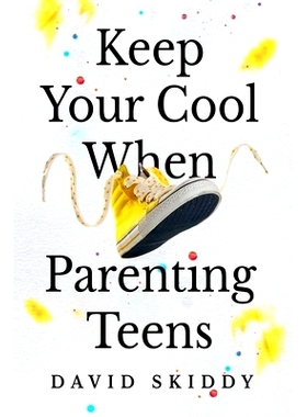 预订 Keep Cool When Parenting Teens: 7 Hacks to Set Healthy Boundaries, Lecturer Less, Listen More, and Build a Strong R