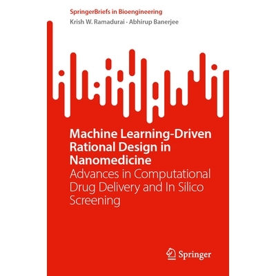 预订 Machine Learning-Driven Rational Design in Nanomedicine: Advances in Computational Drug Delivery and In Silico Scre