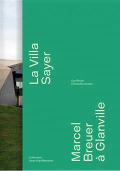 [预订]La villa Sayer : Marcel Breuer à Glanville 9782363063083