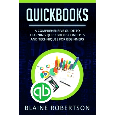 预订 QuickBooks: A Comprehensive Guide to Learning Quickbooks Concepts and Techniques for Beginners
