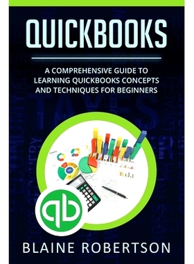 预订 QuickBooks: A Comprehensive Guide to Learning Quickbooks Concepts and Techniques for Beginners