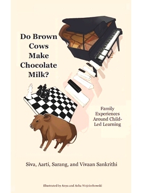 预订 Do Brown Cows Make Chocolate Milk?: Family Experiences Around Child-Led Learning: 9798861158794