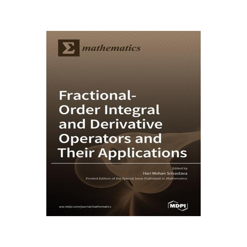 [预订]Fractional-Order Integral and Derivative Operators and Their Applications 9783039366507