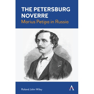 9781839984167 Petersburg 马吕斯·佩蒂帕 圣彼得堡小说：俄罗斯 Russia Petipa Marius Noverre The 预订