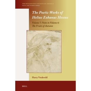 预订 The Poetic Works of Helius Eobanus Hessus: Volume 7: Notes to Volume 6: The Fruits of Autumn 赫利乌斯·埃奥巴努斯·