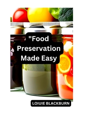 预订 Food Preservation Made Easy: Extend Freshness and Minimize Waste: 9798851606595