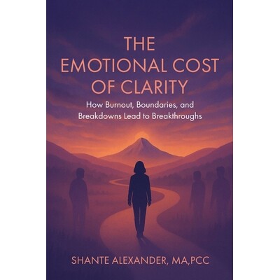 预订 The Emotional Cost of Clarity: How Burnout, Boundaries, and Breakdowns Lead to Breakthroughs 9798994197608