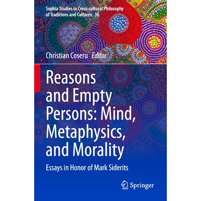 预订 Reasons and Empty Persons: Mind, Metaphysics, and Morality: Essays in Honor of Mark Siderits 理由与空虚的人：心灵、