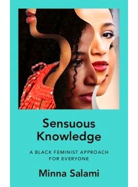 预订 Sensuous Knowledge: A Black Feminist Approach for Everyone 感性知识: 9781786997111