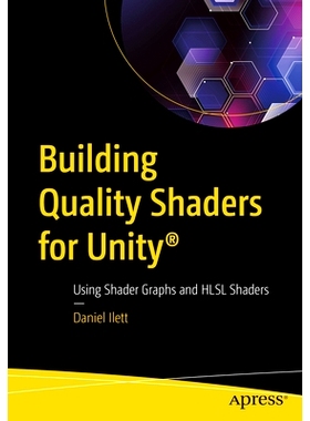 Building Quality Shaders for Unity*: Using Shader Graphs and HLSL Shaders 为 Unity* 构建高质量着色器: 9781484286517