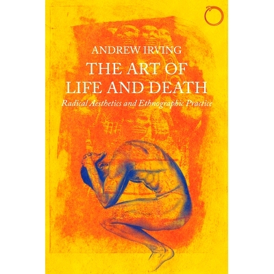 预订 The Art of Life and Death: Radical Aesthetics and Ethnographic Practice 生死之道：激进美学与民族志实践: 97809973675