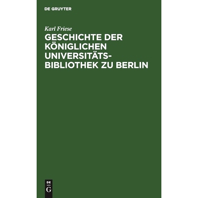 预订 Geschichte der Königlichen Universitäts-Bibliothek zu Berlin: 9783111097206