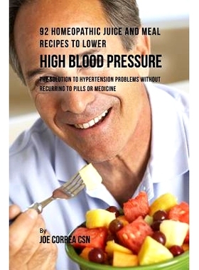 预订 92 Homeopathic Juice and Meal Recipes to Lower High Blood Pressure: The Solution to Hypertension Problems without R