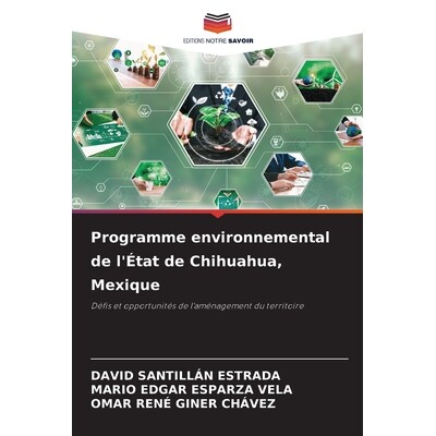 预订 Programme environnemental de l’État de Chihuahua, Mexique: Défis et opportunités de l’aménagement du territoi