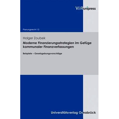 预订 Moderne Finanzierungsstrategien im Gefüge kommunaler Finanzverfassungen: Beispiele – Gesetzgebungsvorschläge 市
