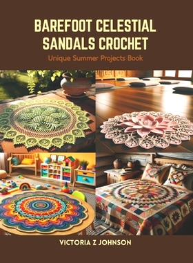 预订 Barefoot Celestial Sandals Crochet: Unique Summer Projects Book: 9798875516023