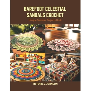 预订 Barefoot Celestial Sandals Crochet: Unique Summer Projects Book: 9798875516023