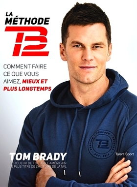预订 La méthode TB12 : comment faire ce que vous aimez, mieux et plus longtemps TB12方法：如何更好、更长久地做你喜欢的