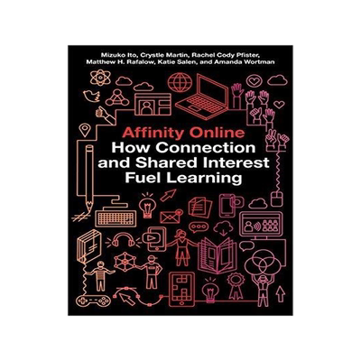 [预订]Affinity Online: How Connection and Shared Interest Fuel Learning 9781479852758