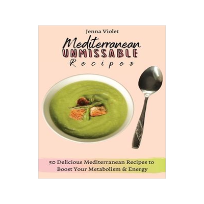 [预订]Mediterranean Unmissable Recipes: 50 Delicious Mediterranean Recipes to Boost Your Metabolism & Ener 9781802696394