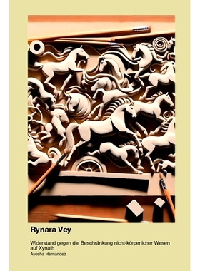 预订 Rynara Vey: Widerstand gegen die Beschränkung nicht-körperlicher Wesen auf Xynath: 9781998610631