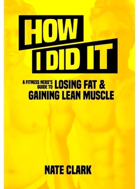 预订 How I Did It: A Fitness Nerd's Guide to Losing Fat and Gaining Lean Muscle