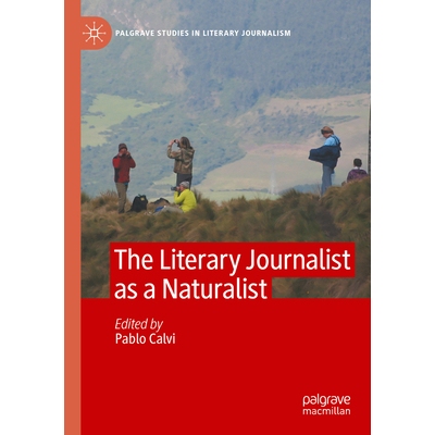 预订 The Literary Journalist as a Naturalist 作为自然学家的文学记者: 9783031566363