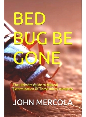 预订 Bed Bug Be Gone: The Ultimate Guide to Natural Extermination Of These micro-vampires 臭虫消失：自然消灭这些微型吸血
