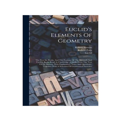 [预订]Euclid’s Elements Of Geometry: The First Six Books, And The Portions Of The Eleventh And Twelfth B 9781017763133