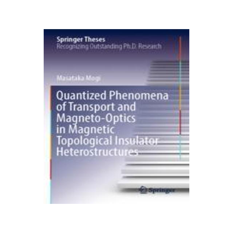 [预订]Quantized Phenomena of Transport and Magneto-Optics in Magnetic Topological Insulator Heterostructur 9789811921391