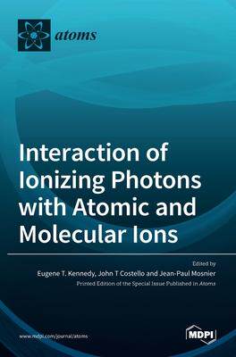 [预订]Interaction of Ionizing Photons with Atomic and Molecular Ions 9783036524306