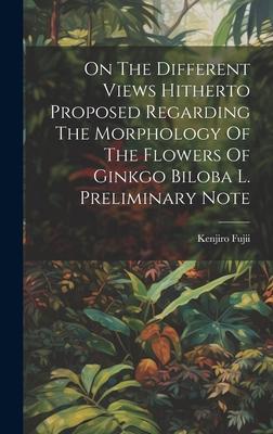 [预订]On The Different Views Hitherto Proposed Regarding The Morphology Of The Flowers Of Ginkgo Biloba L. 9781020455001 书籍/杂志/报纸 原版其它 原图主图