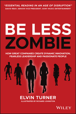 【预订】Be Less Zombie - How Great Companies Create Dynamic Innovation, Fearless Leadership And Passionate People