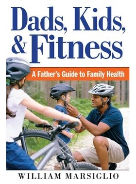 预订 Dads, Kids, and Fitness: A Father’s Guide to Family Health 父亲、孩子与健身：家庭健康父亲指南: 9780813584867