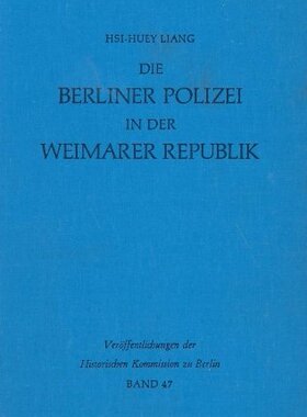 【预订】Die Berliner Polizei in der Weimarer Republik 9783110065206
