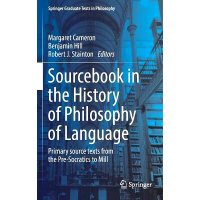 预订 Sourcebook in the History of Philosophy of Language: Primary source texts from the Pre-Socratics to Mill 语言哲学史