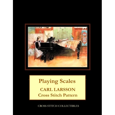预订 Playing Scales: Carl Larsson Cross Stitch Pattern: 9798519413237