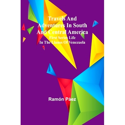 预订 Travels and adventures in South and Central America. First series Life in the Llanos of Venezuela: 9789357969451