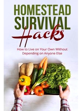 预订 Homestead Survival Hacks: How to Live on Your Own Without Depending on Anyone: 9781515185734