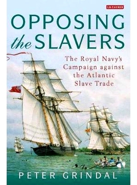 预订 Opposing the Slavers: The Royal Navy’s Campaign Against the Atlantic Slave Trade 对抗奴隶: 9781784533878