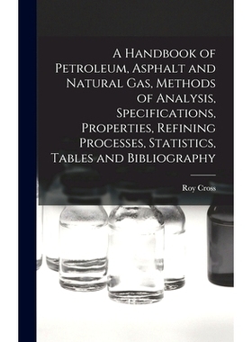预订 A Handbook of Petroleum, Asphalt and Natural gas, Methods of Analysis, Specifications, Properties, Refining Process