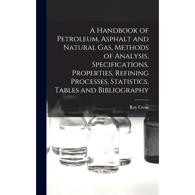 预订 A Handbook of Petroleum, Asphalt and Natural gas, Methods of Analysis, Specifications, Properties, Refining Process