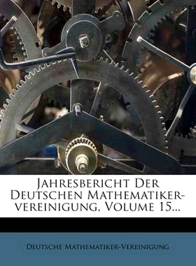 预订 Jahresbericht Der Deutschen Mathematiker-Vereinigung, Volume 15...: 9781274785411