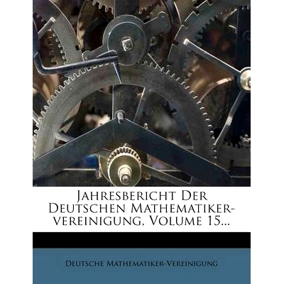 预订 Jahresbericht Der Deutschen Mathematiker-Vereinigung, Volume 15...: 9781274785411
