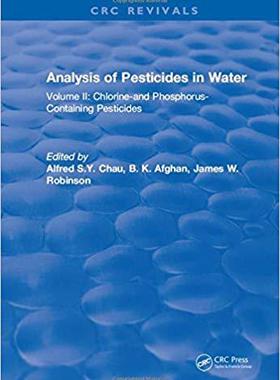 【预售】Analysis of Pesticides in Water: Volume II: Chlorine-And Phosphorus- Containing Pesticides