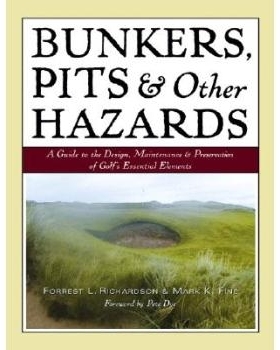 预订 Bunkers, Pits & Other Hazards: A Guide to the Design, Maintenance & Preservation of Golf’s Essential Elements 危害