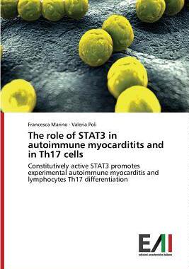 [预订]The role of STAT3 in autoimmune myocarditits and in Th17 cells 9783639655247