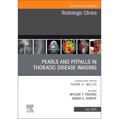 预订 Pearls and Pitfalls in Thoracic Disease Imaging, An Issue of Radiologic Clinics of North America: Volume 63-4 胸部